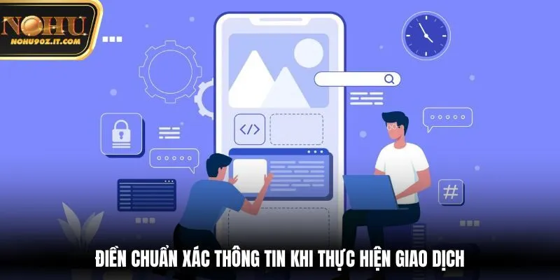 Chơi có trách nhiệm điền đúng thông tin giao dịch