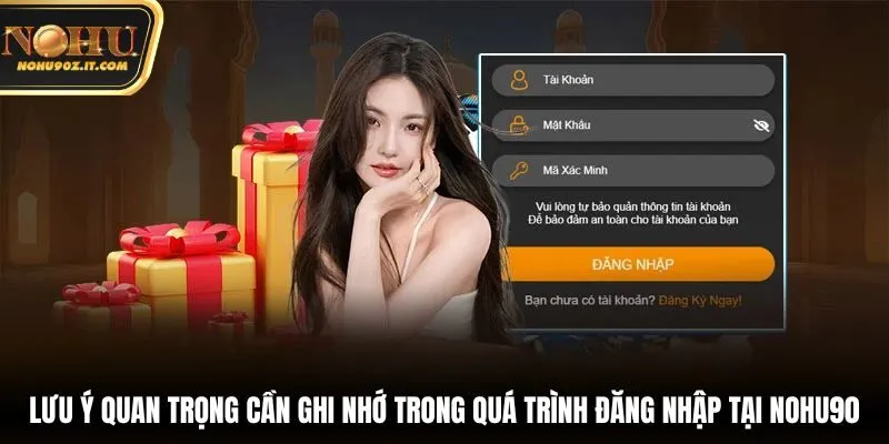 Lưu ý quan trọng cần ghi nhớ trong quá trình đăng nhập