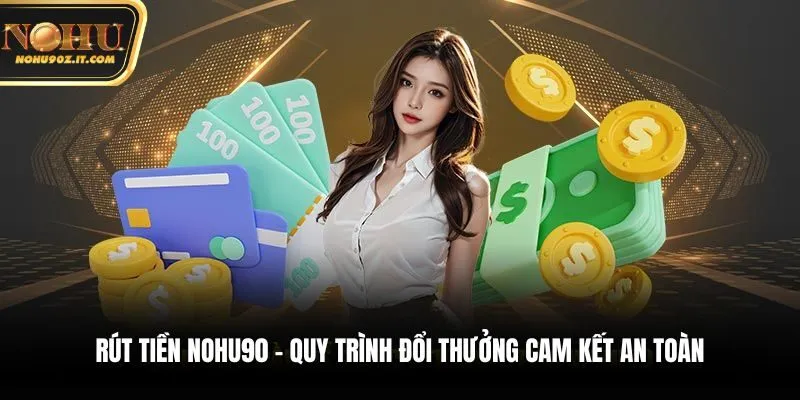 rút tiền nohu90