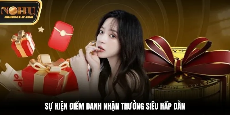 Sự kiện điểm danh nhận thưởng siêu hấp dẫn