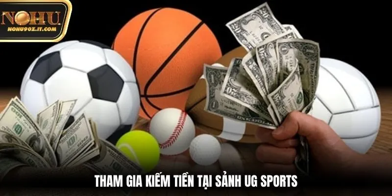 Tham gia kiếm tiền tại sảnh UG Sports